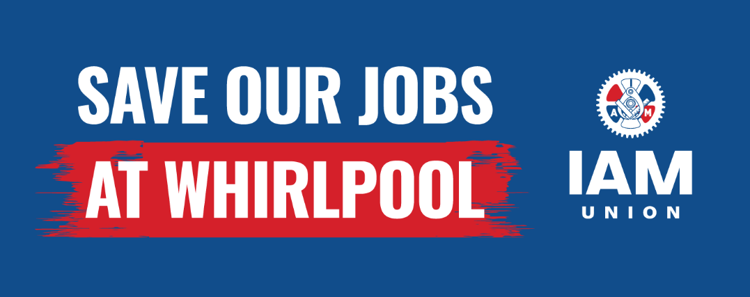 Graphic with the IAM Union logo and text overlay that reads, “Save our jobs at Whirlpool.”